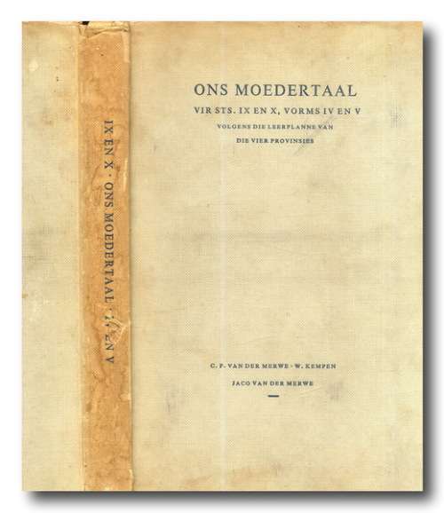 Ons Moedertaal vir sts IX and X volgens die Leerplanne van die vier Provinsies deur vd Merwe, Kempen