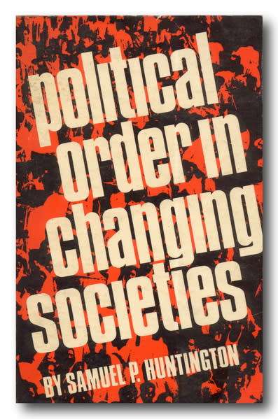 Political order in changing societies by Samuel P Huntington (1968)