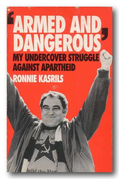 `Armed and Dangerous` My undercover struggle against Apartheid by Ronnie Kasrils (1993)