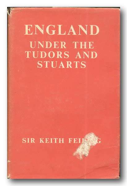 England under the Tudors and Stuarts 1485-1688 by Sir Keith Feiling (Reprint 1959)