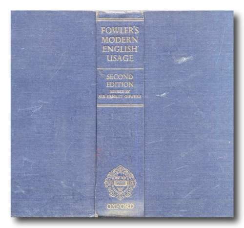 Fowler`s Modern English usage, second edition, OXFORD (2nd 1965)