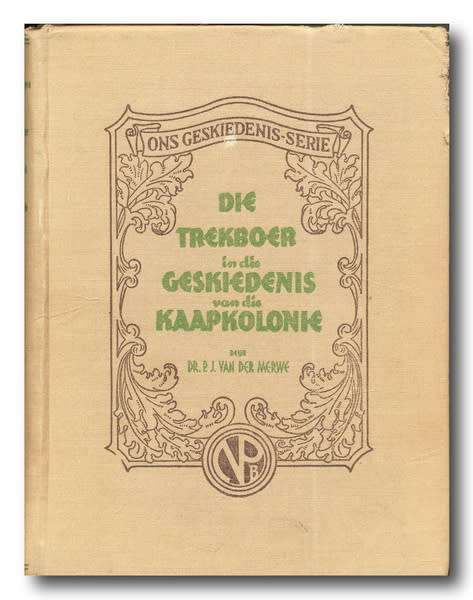 Die Trekboer in die Geskiedenis van die Kaapkolonie, 1657-1842 deur Dr. PJ van der Merwe