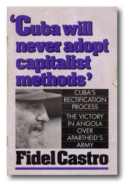`Cuba Will Never Adopt Capitalist Methods` Paperback: January 1, 1988 speech by Fidel Castro