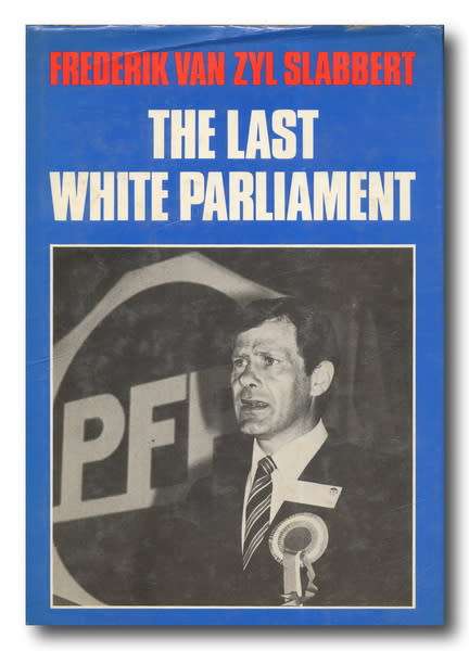 The Last White Parliament deur Frederik Van Zyl Slabbert (1985)