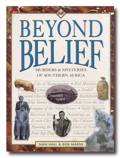 Beyond Belief - Murders and Mysteries of Southern Africa by Sian Hall and Rob Marsh (1996)