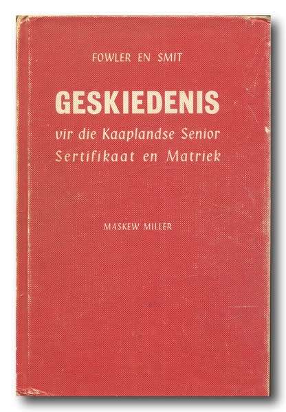 Geskiedenis vir die Kaaplandse Senior Sertfikaat en Matriek deur Fowler and Smit (5e Druk 1965)