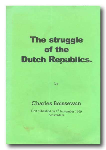 The Struggle of the Dutch Republics by Charles Boissevain (Reprint) One of 3 books