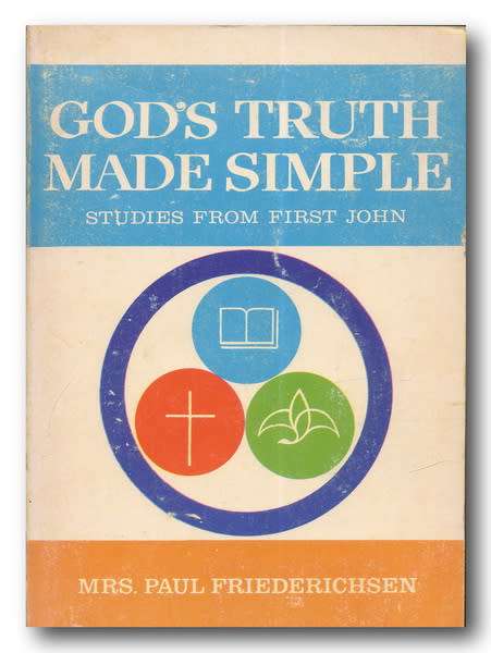 God`s Truth Made Simple: Studies from First John by mrs Paul Friederichsen (1966)