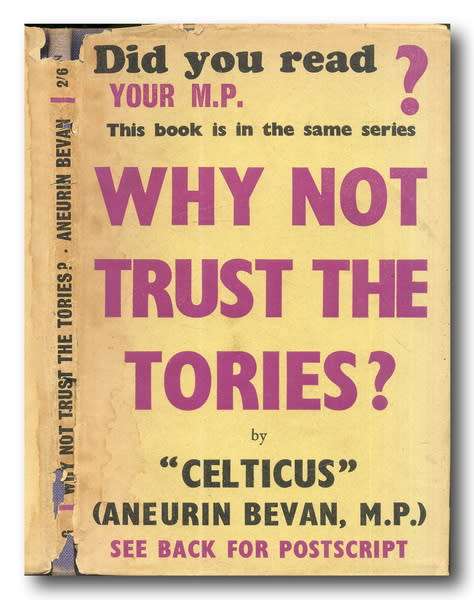 Why not Trust the Tories? by `Celticus` (Aneurin Bevan MP) - Published by V Gollancz ltd, 1944