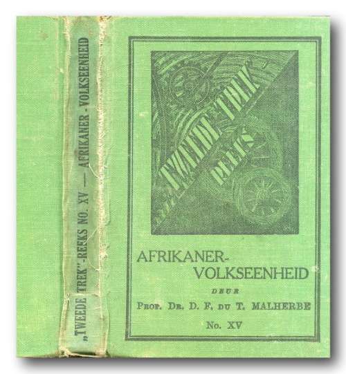 Afrikaner-Volkseenheid deur prof dr F du T Malherbe (Die Tweede Trek Reeks No XV - 1942)