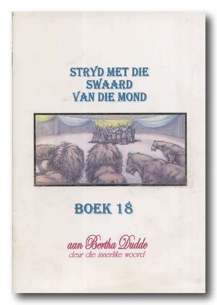 Stryd met die Swaard van die Mond - Boek 18 deur Bertha Dudde (vertaal uit Duits)