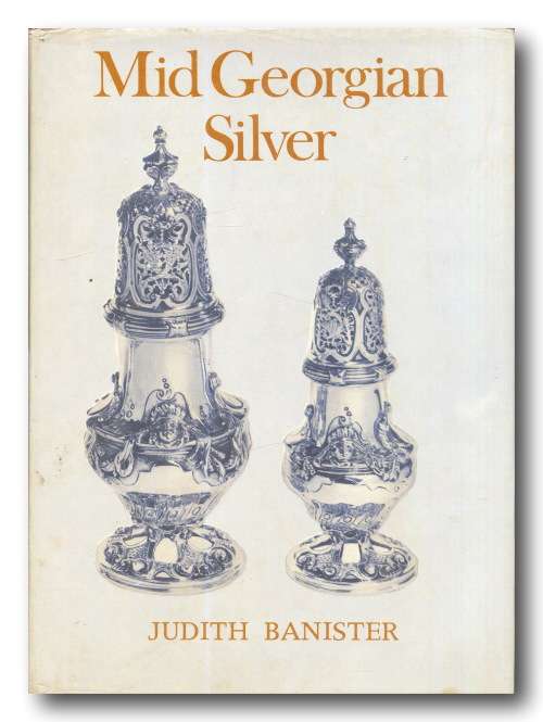 Mid Georgian Silver by Judith Banister (1972)