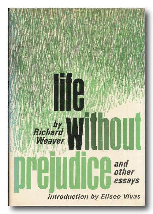 Life without prejudice and other essays by Richard Weaver (1965)