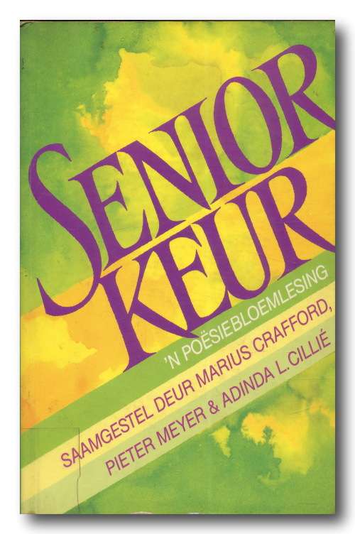Senior Keur - `n Poesiebloemlesing saamgestel deur Crafford, Meyer and Cillie (1e uitg 1991)