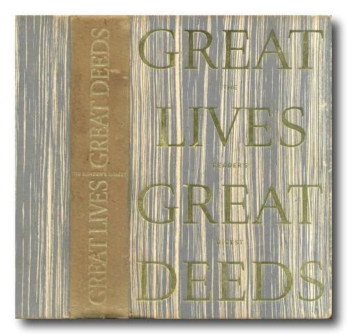 Great Lives Great Deeds: A selection of memorable biographies from The Readers Digest (1965)
