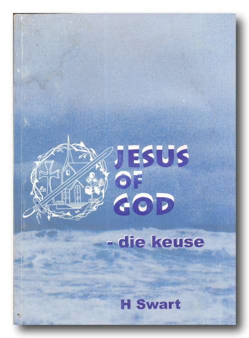 Jesus of God - die keuse deur H Swart (2002)