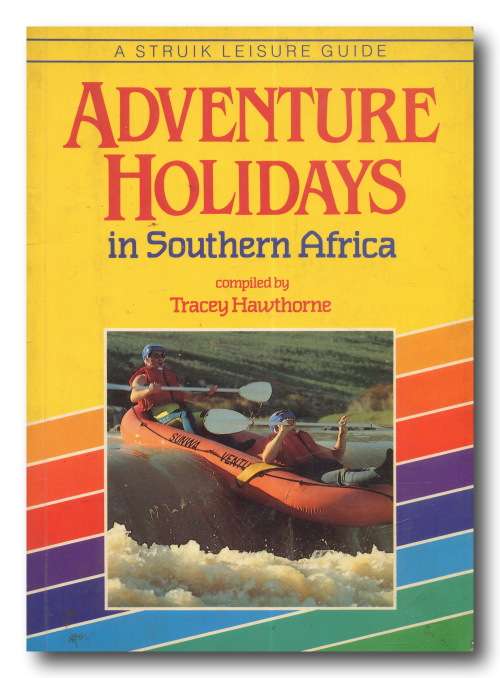 Adventure Holidays in Southern Africa compiled by Tracey Hawthorne (1990)