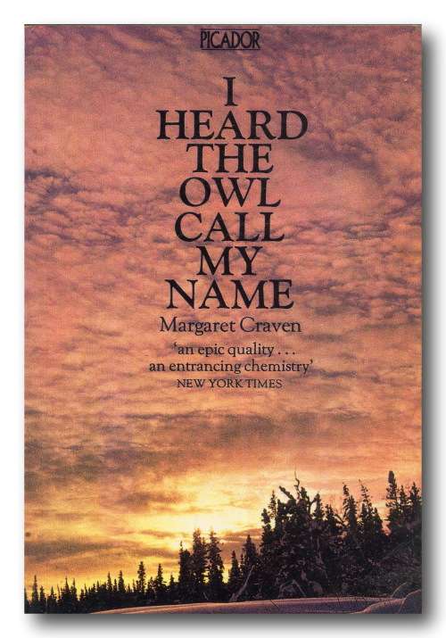 I heard the owl call my name by Margaret Craven (Picador 1976)