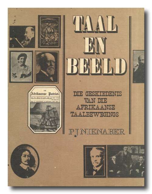 Taal en Beeld deur PJ Nienaber - Die geskiedenis van die Afrikaanse Taalbeweging (Voortrekkerpers)