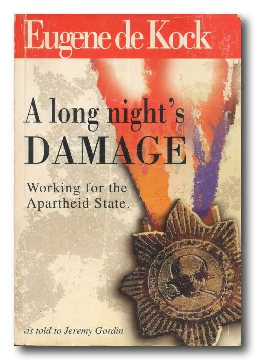 A long night`s Damage by Eugene de Kock - Working for the Apartheid State (1st 1998)