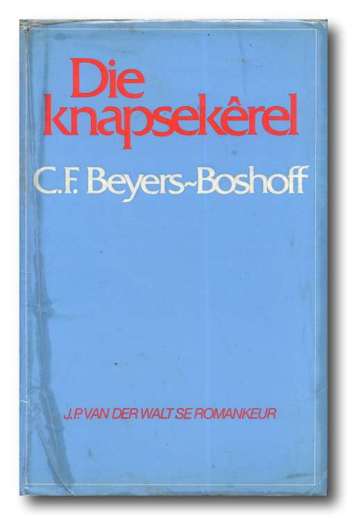 Die knapsekerel deur CF Beyers-Boshoff (2de uitg 1981)
