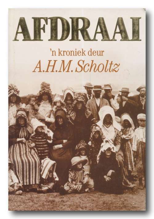 AFDRAAI - `n Kroniek deur AHM Scholtz (Kwela Boeke 1998)