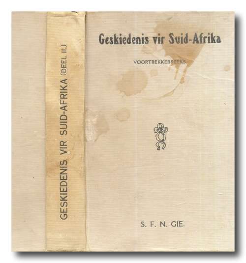 Geskiedenis vir Suid-Afrika Deel II deur dr SFN Gie (Voortrekkerreeks 3e druk 1939)