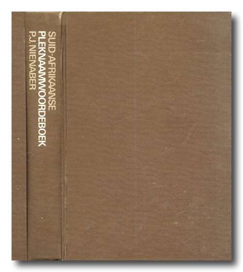 Suid-Afrikaanse Pleknaamwoordeboek Deel I deur PJ Nienaber GETEKEN (2e verbeterdev druk)
