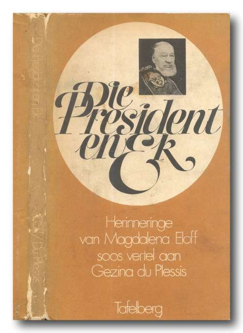 Die President en Ek: Herinneringe van Magdalena Eloff soos vertel aan Gezina du Plessis (1971)