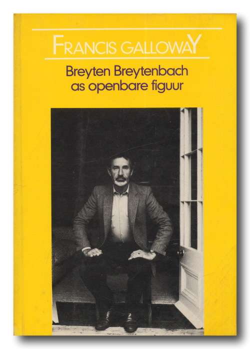 Breyten Breytenbach as openbare figuur deur Francis Galloway (1e uitg 1e druk - HAUM 1990/9)