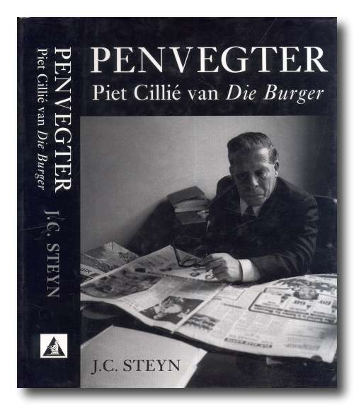Penvegter Piet Cillie van Die Burger deur JC Steyn (Tafelberg 2002)