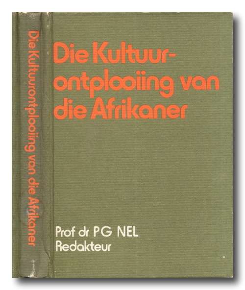 Die Kultuurontplooiing van die Afrikaner - Redakteur prof dr PG Nel (1e druk 1979)