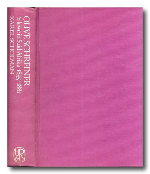 Olive Schreiner: `n Lewe in Suid-Afrika 1855-1881 deur Karel Schoeman (Human and Rosseau 1989)
