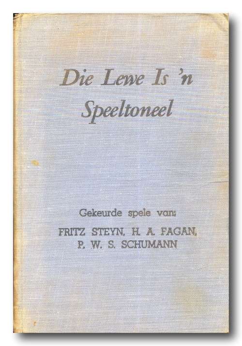 Die Lewe Is `n Speeltoneel: Gekeurde spele van Fritz Steyn, HA Fagan,PWS Schumann (1955)