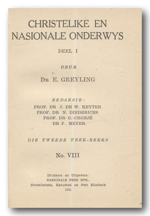 Christelike en Nasionale Onderwys Deel I (Die Tweede Trek-Reeks no VIII  - 1941) - dr E Greyling