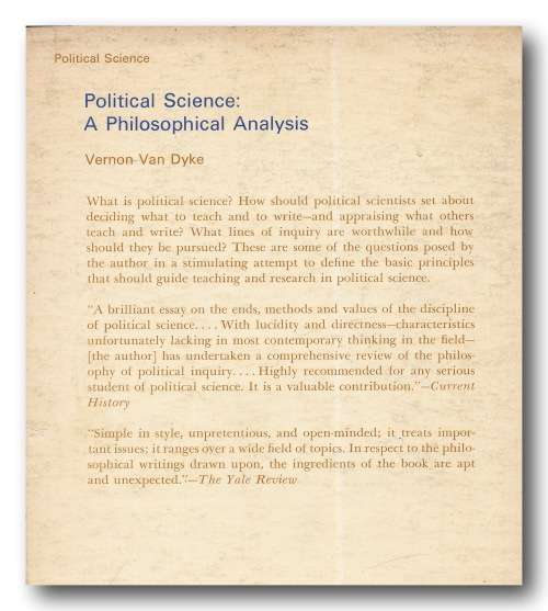 Political Science: A Philosophical Analysis by Vernon Van Dyke (1960)