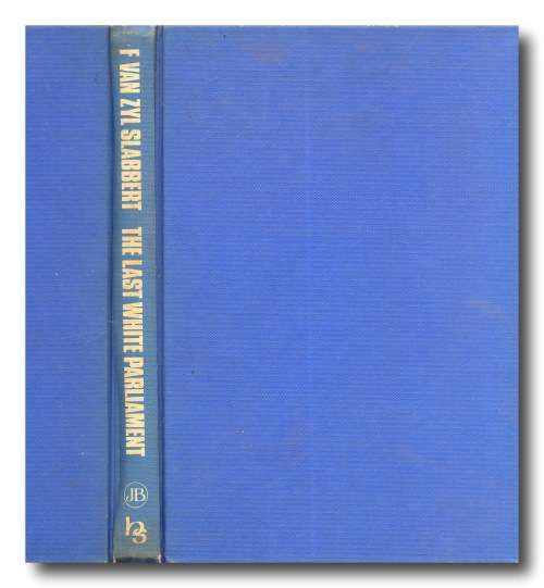 The Last White Parliament by F Van Zyl Slabbert (1st 1985)