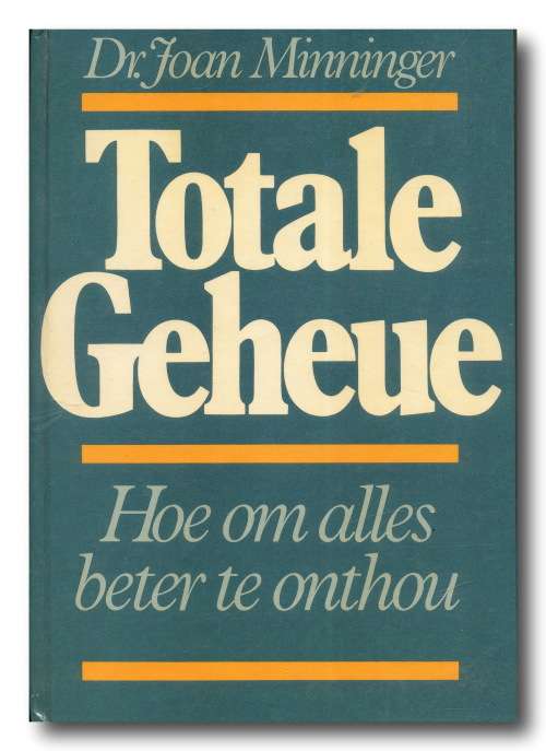 Totale Geheue: Hoe om alles beter te onthou deur dr Joan Minninger (1984)