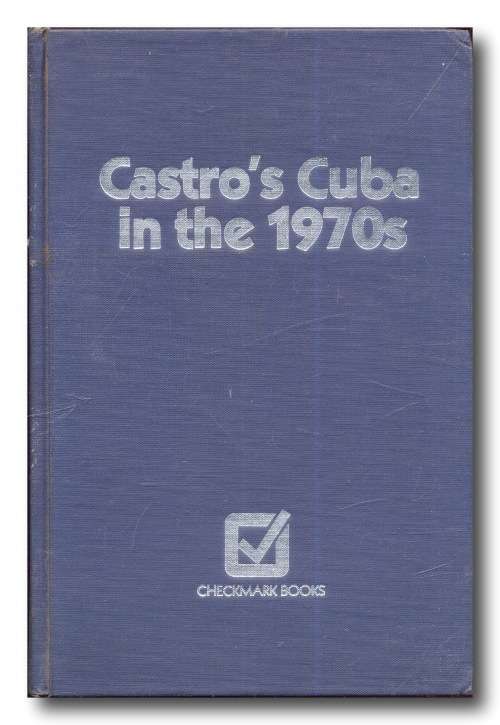 Castro`s Cuba in the 1970s edited by Lester A Sobel (1978)