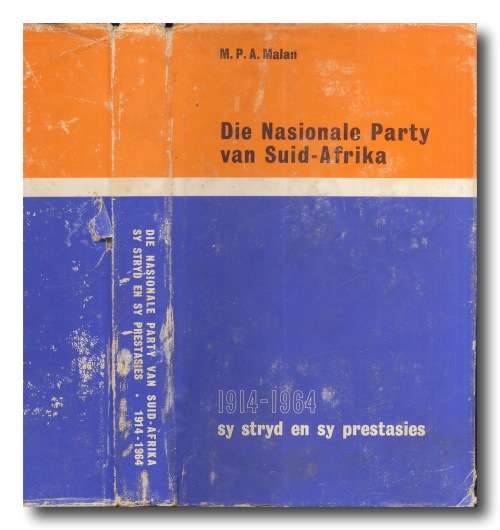 Die Nasionale Party van Suid-Afrika - sy stryd en sy prestasies 1914-1964 deur MPA Malan