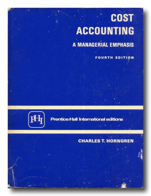 Cost Accounting: A Managerial Emphasis by CT Horngren (4th Ed 1977)