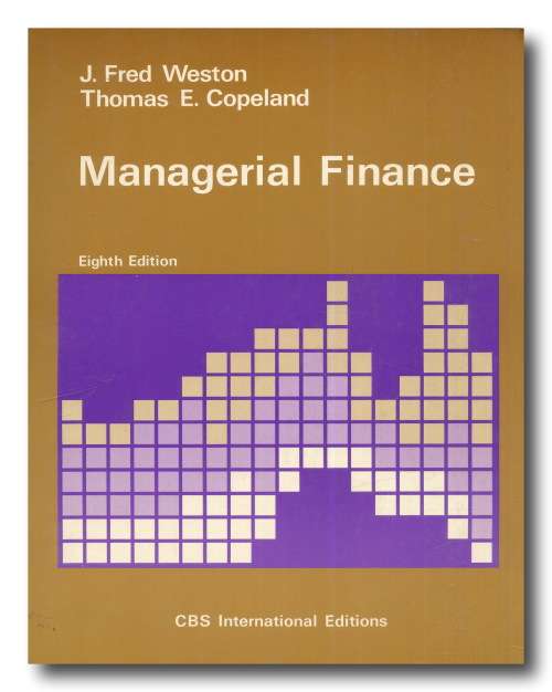 Managerial Finance by JF Weston and Thomas E Copeland (8th Ed 1986)
