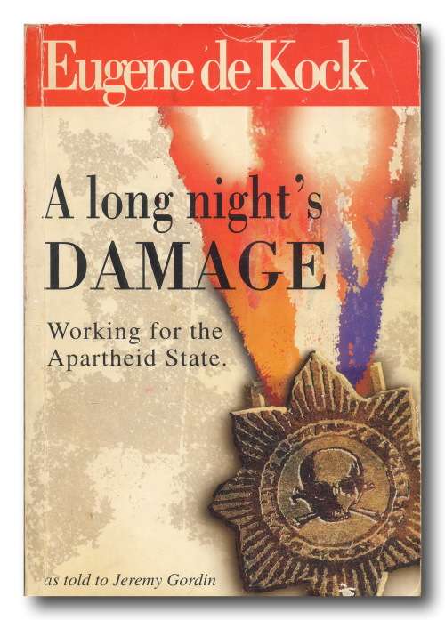 A long night`s DAMAGE - Working for the Apartheid State by Eugene de Kock (1998)