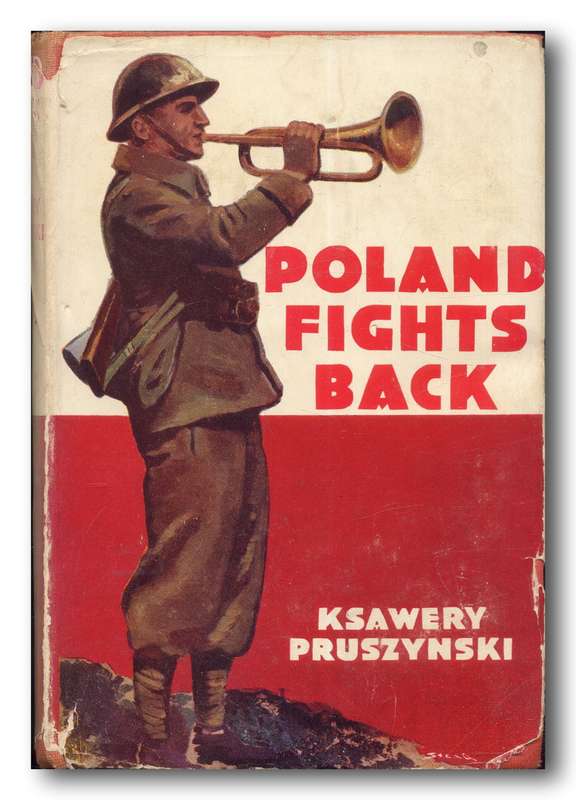 Poland fights back by Ksawery Pruszynski (Translated) 1st printed Sept 1941)