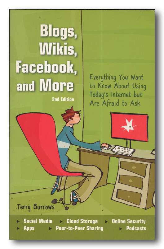 Blogs, Wikis, Facebook, and More by Terry Burrows (2nd Edition 2011)