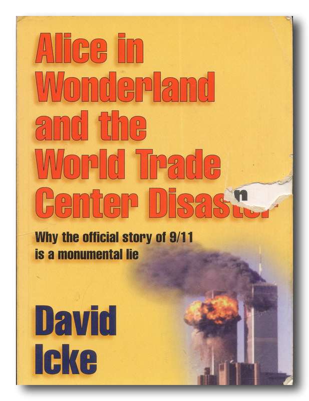 Alice in Wonderland and the World Trade Center Disaster (911) by David Icke (1st 2002)