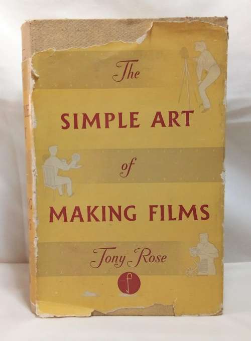The Simple Art of making films by Tony Rose