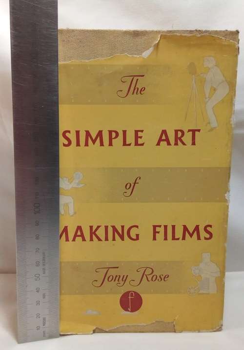 The Simple Art of making films by Tony Rose