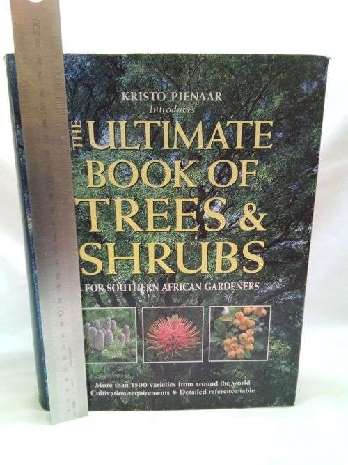 The Ultimate Book of trees and shrubs by Kristo Pienaar