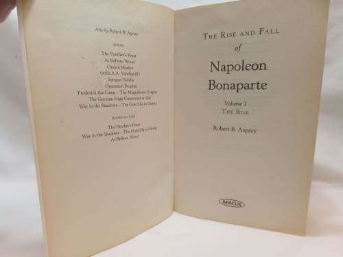 The rise and fall of Napoleon Bonaparte by Robert S Asprey